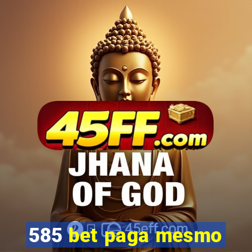 585 bet paga mesmo